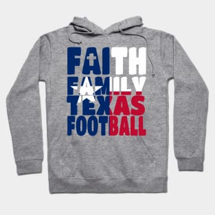 My Faith My Family Texas Football Hoodie